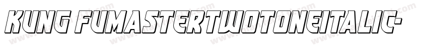Kung FuMasterTwotoneItalic字体转换